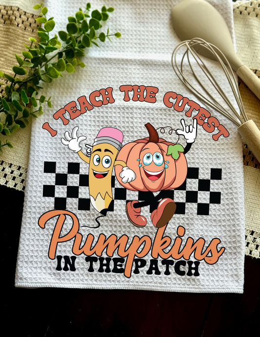 "I teach the cutest Pumpkins in the patch" - Towel